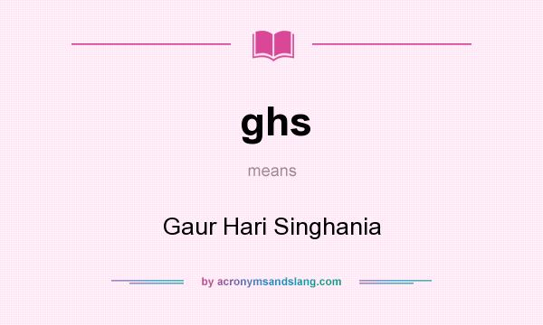 What does ghs mean? It stands for Gaur Hari Singhania