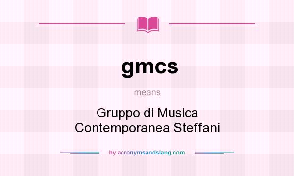 What does gmcs mean? It stands for Gruppo di Musica Contemporanea Steffani