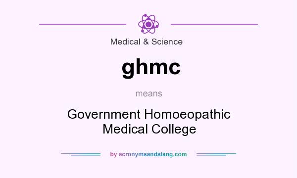 What does ghmc mean? It stands for Government Homoeopathic Medical College