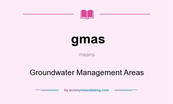 What does gmas mean? It stands for Groundwater Management Areas
