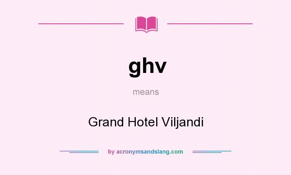 What does ghv mean? It stands for Grand Hotel Viljandi