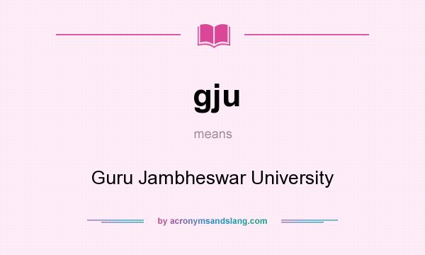 What does gju mean? It stands for Guru Jambheswar University