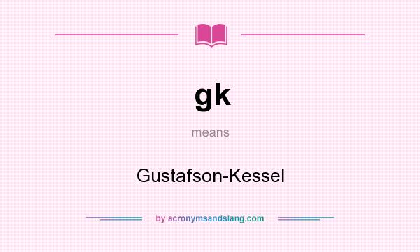What does gk mean? It stands for Gustafson-Kessel