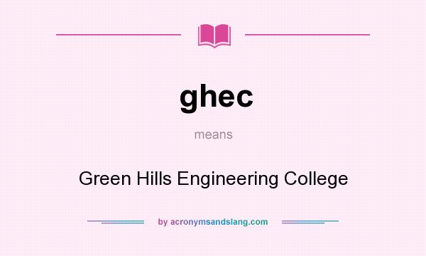 What does ghec mean? It stands for Green Hills Engineering College