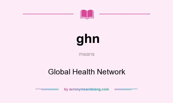 What does ghn mean? It stands for Global Health Network