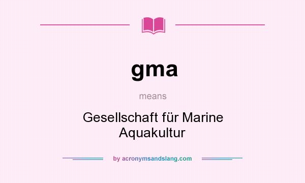 What does gma mean? It stands for Gesellschaft für Marine Aquakultur