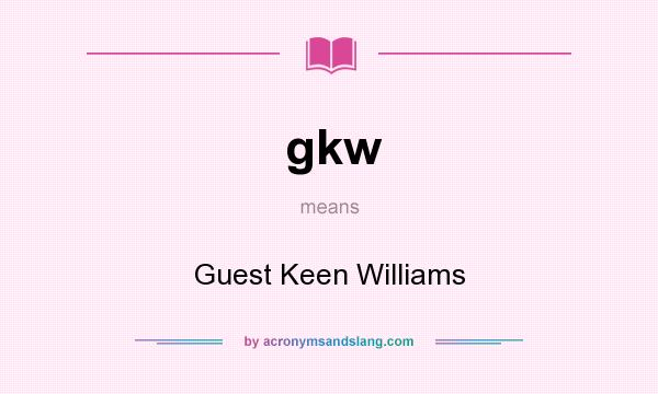 What does gkw mean? It stands for Guest Keen Williams