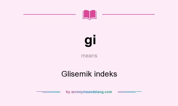 What does gi mean? It stands for Glisemik indeks