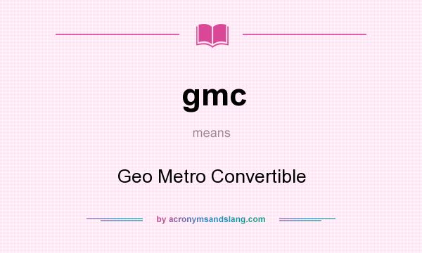 What does gmc mean? It stands for Geo Metro Convertible