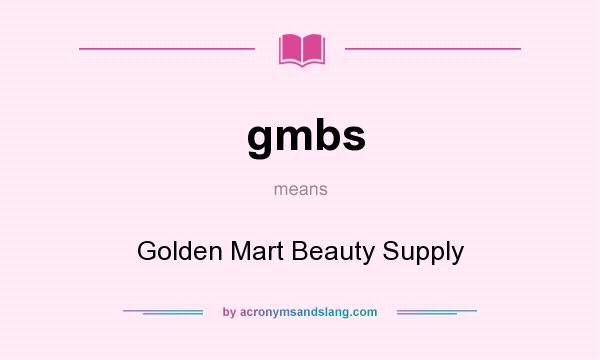 What does gmbs mean? It stands for Golden Mart Beauty Supply