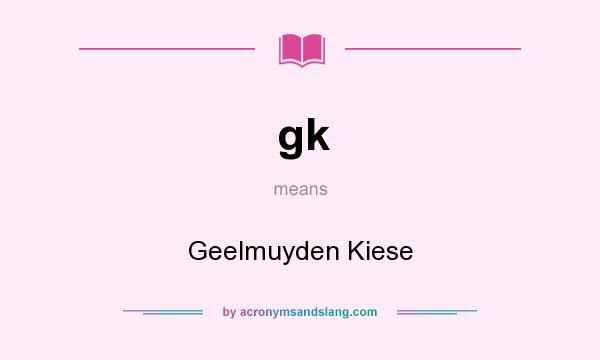What does gk mean? It stands for Geelmuyden Kiese
