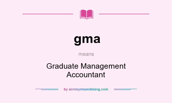 What does gma mean? It stands for Graduate Management Accountant