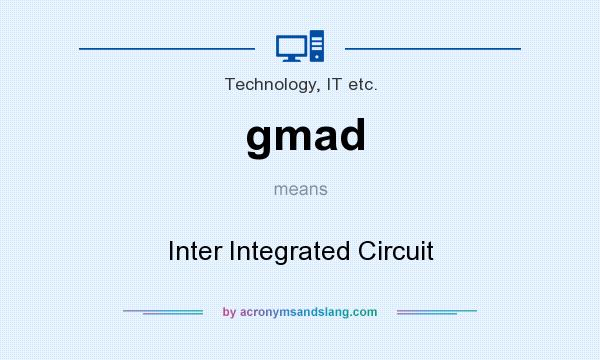 What does gmad mean? It stands for Inter Integrated Circuit