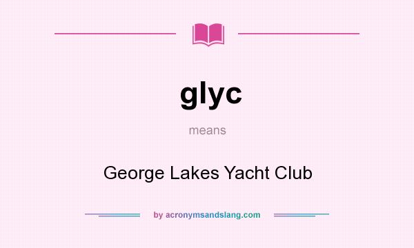 What does glyc mean? It stands for George Lakes Yacht Club