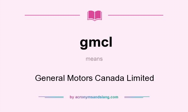What does gmcl mean? It stands for General Motors Canada Limited