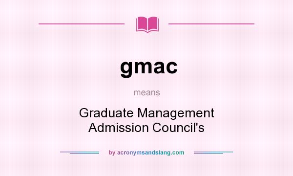 What does gmac mean? It stands for Graduate Management Admission Council`s