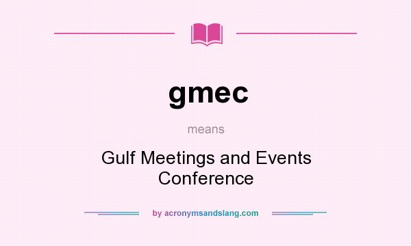 What does gmec mean? It stands for Gulf Meetings and Events Conference