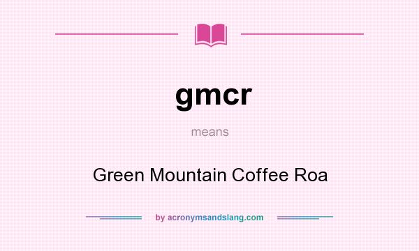 What does gmcr mean? It stands for Green Mountain Coffee Roa