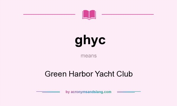 What does ghyc mean? It stands for Green Harbor Yacht Club
