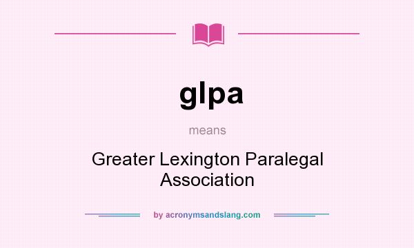 What does glpa mean? It stands for Greater Lexington Paralegal Association