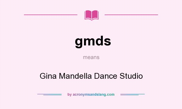 What does gmds mean? It stands for Gina Mandella Dance Studio