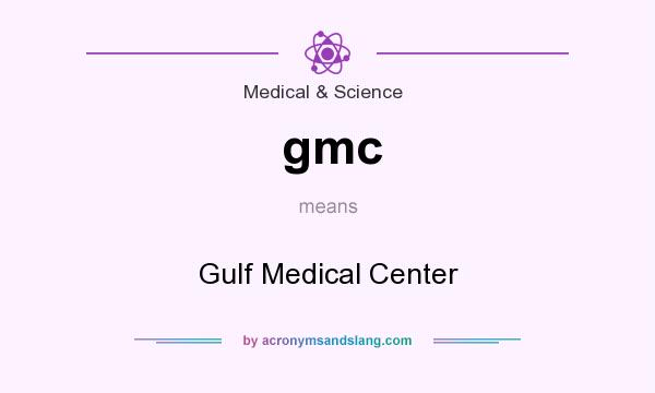 What does gmc mean? It stands for Gulf Medical Center