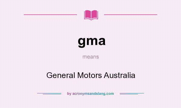 What does gma mean? It stands for General Motors Australia