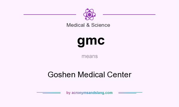 What does gmc mean? It stands for Goshen Medical Center