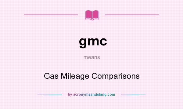 What does gmc mean? It stands for Gas Mileage Comparisons