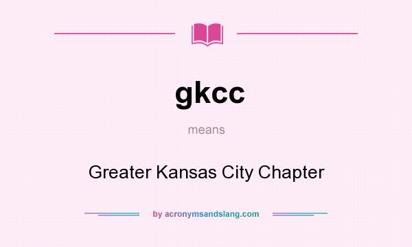What does gkcc mean? It stands for Greater Kansas City Chapter