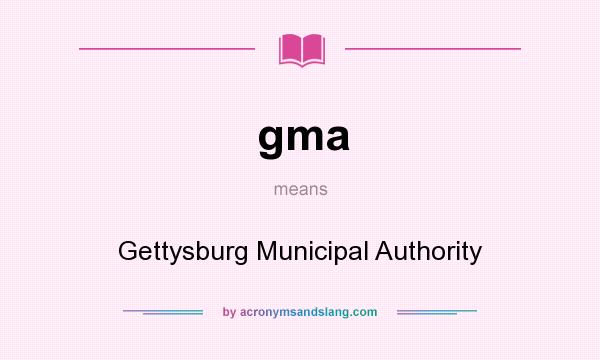 What does gma mean? It stands for Gettysburg Municipal Authority