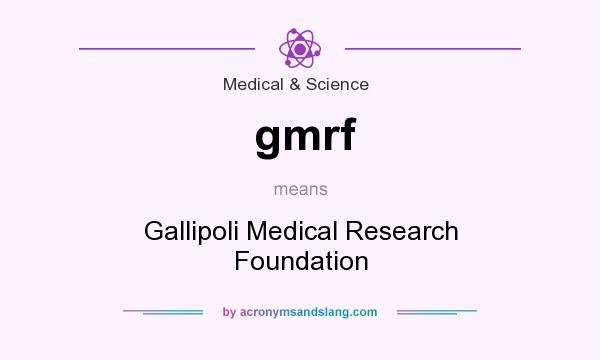 What does gmrf mean? It stands for Gallipoli Medical Research Foundation