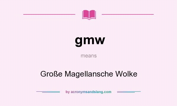 What does gmw mean? It stands for Große Magellansche Wolke