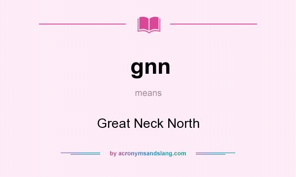 What does gnn mean? It stands for Great Neck North