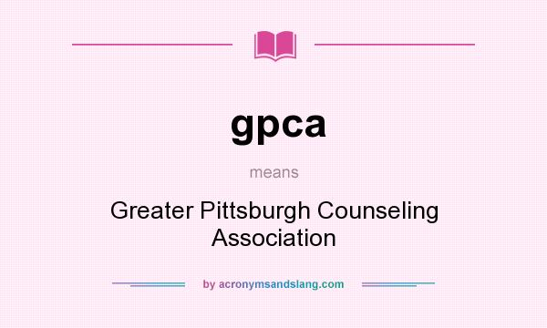 What does gpca mean? It stands for Greater Pittsburgh Counseling Association
