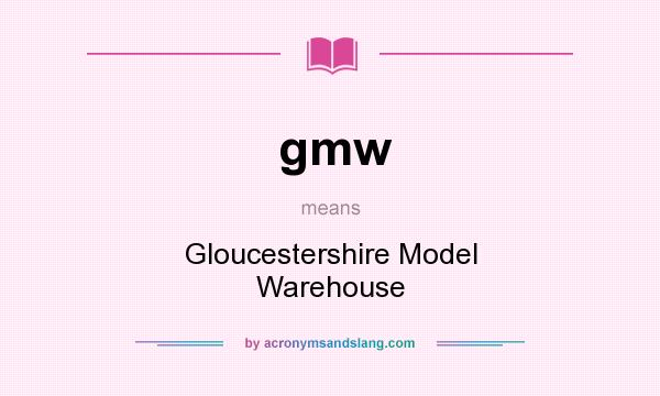 What does gmw mean? It stands for Gloucestershire Model Warehouse
