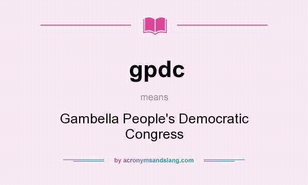 What does gpdc mean? It stands for Gambella People`s Democratic Congress