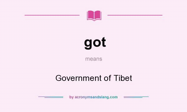 What does got mean? It stands for Government of Tibet