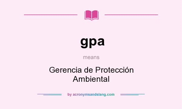What does gpa mean? It stands for Gerencia de Protección Ambiental