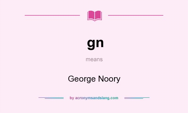 What does gn mean? It stands for George Noory