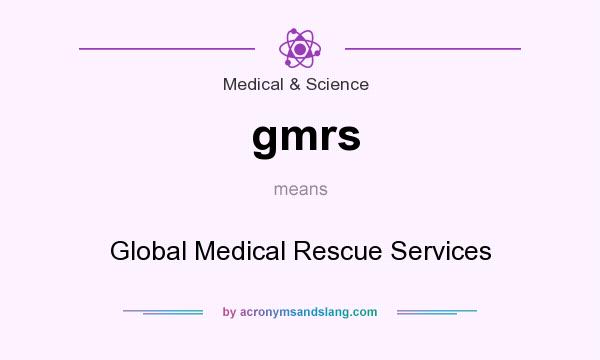 What does gmrs mean? It stands for Global Medical Rescue Services