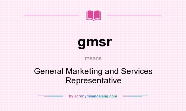 What does gmsr mean? It stands for General Marketing and Services Representative