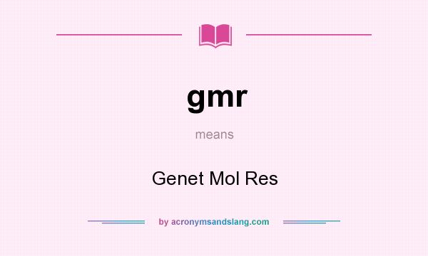 What does gmr mean? It stands for Genet Mol Res