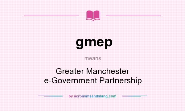 What does gmep mean? It stands for Greater Manchester e-Government Partnership