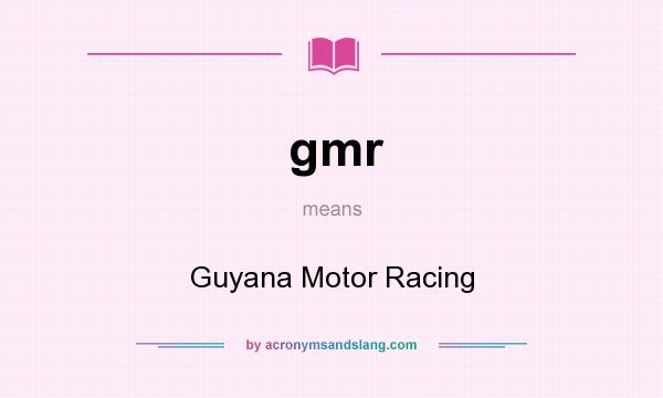 What does gmr mean? It stands for Guyana Motor Racing