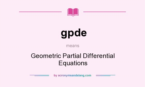 What does gpde mean? It stands for Geometric Partial Differential Equations