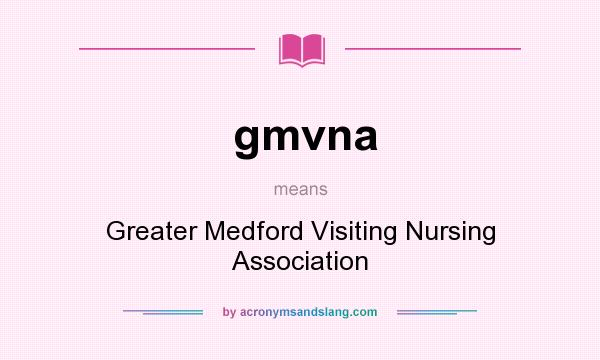 What does gmvna mean? It stands for Greater Medford Visiting Nursing Association