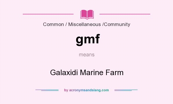 What does gmf mean? It stands for Galaxidi Marine Farm