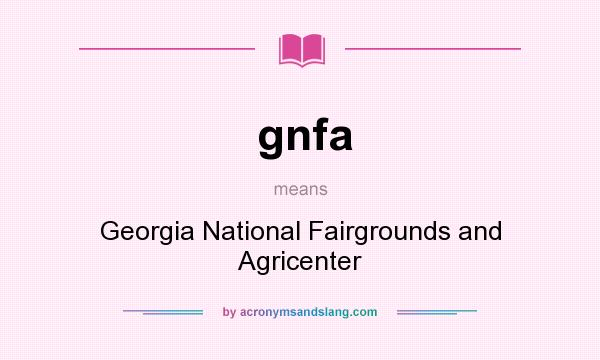 What does gnfa mean? It stands for Georgia National Fairgrounds and Agricenter