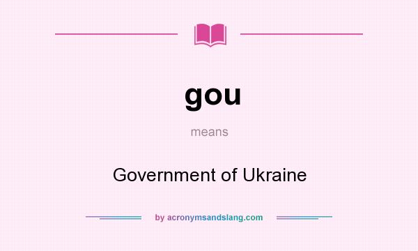 What does gou mean? It stands for Government of Ukraine